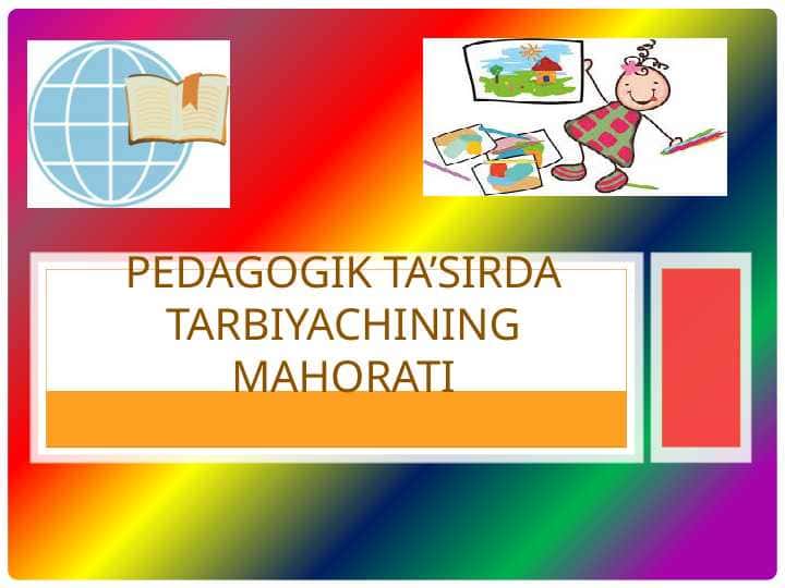 PEDAGOGIK TA’SIRDA Tarbiyachining maHORATI
