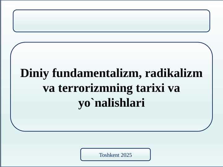 Diniy fundamentalizm, radikalizm va terrorizmning tarixi va yo`nalishlari - Диний_экстремизм_ва_терроризм_қарши_кураш_стратегияси