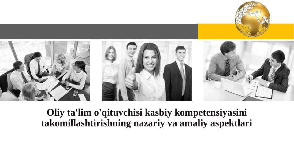 Oliy ta'lim o'qituvchisi kasbiy kompetensiyasini takomillashtirishning nazariy va amaliy aspektlari