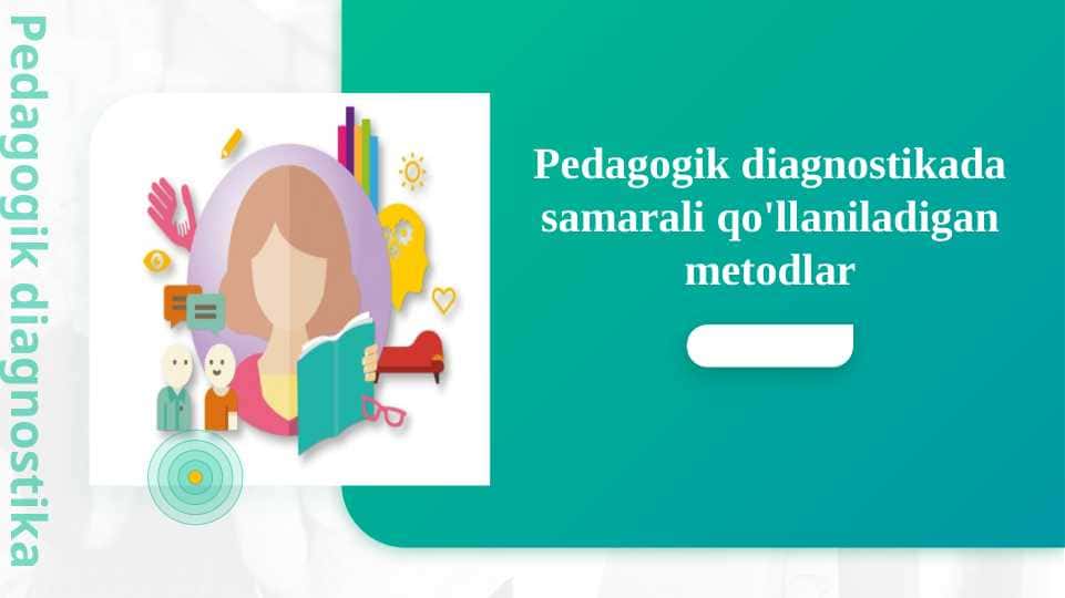 Pedagogik diagnostikada samarali qo'llaniladigan metodlar