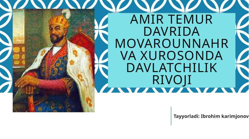 Amir Temur davrida Movarounnahr va Xurosonda davlatchilik rivoji slayd