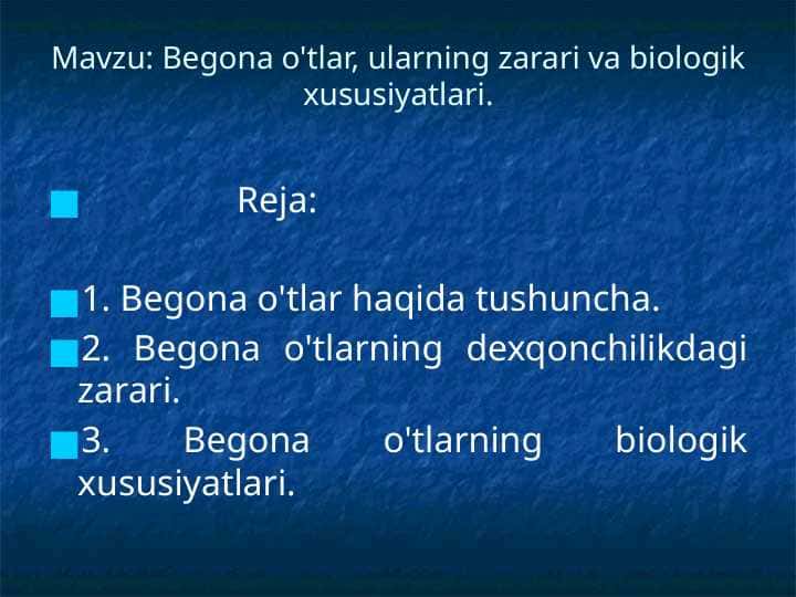 Mavzu: Begona o'tlar, ularning zarari va biologik xususiyatlari.