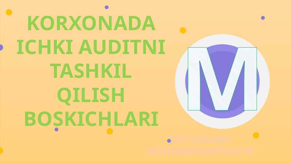 KORXONADA ICHKI AUDITNI TASHKIL QILISH BOSKICHLARI