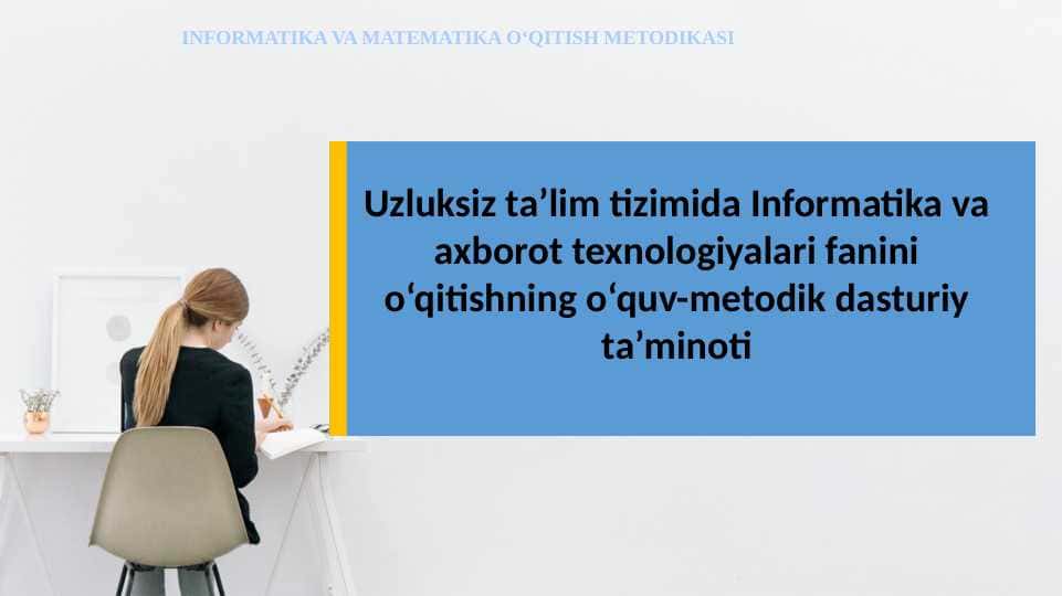 Uzluksiz ta’lim tizimida Informatika va axborot texnologiyalari fanini o‘qitishning o‘quv-metodik dasturiy ta’minoti