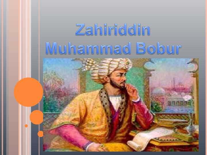 Zahiriddin Muhammad Bobur hayoti va ijodi