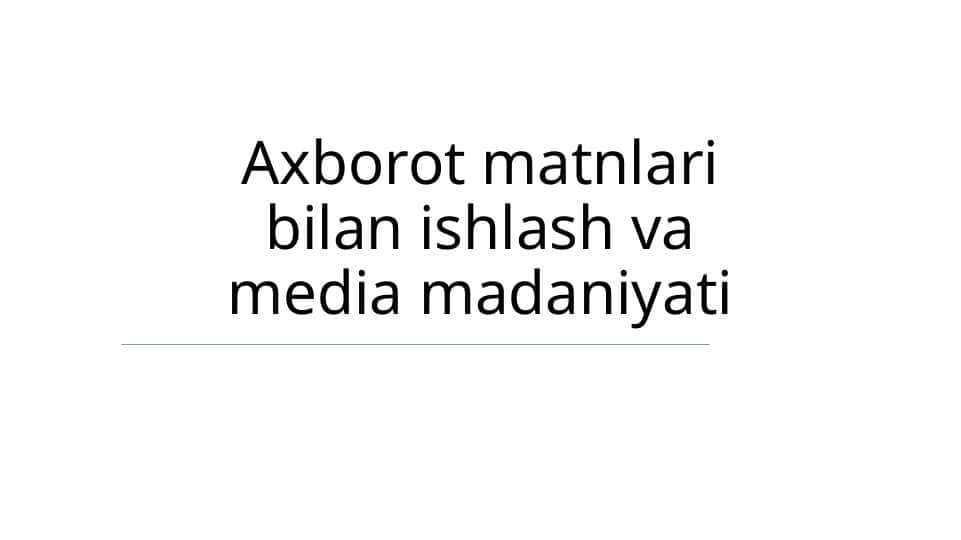 Axborot matnlari bilan ishlash va media madaniyati