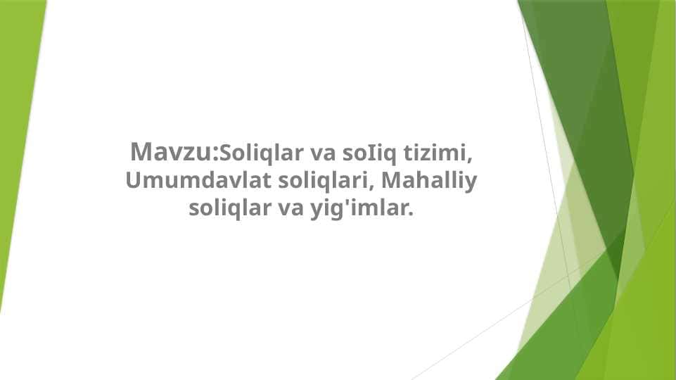 Soliqlar va soIiq tizimi, Umumdavlat soliqlari, Mahalliy soliqlar va yig'imlar.