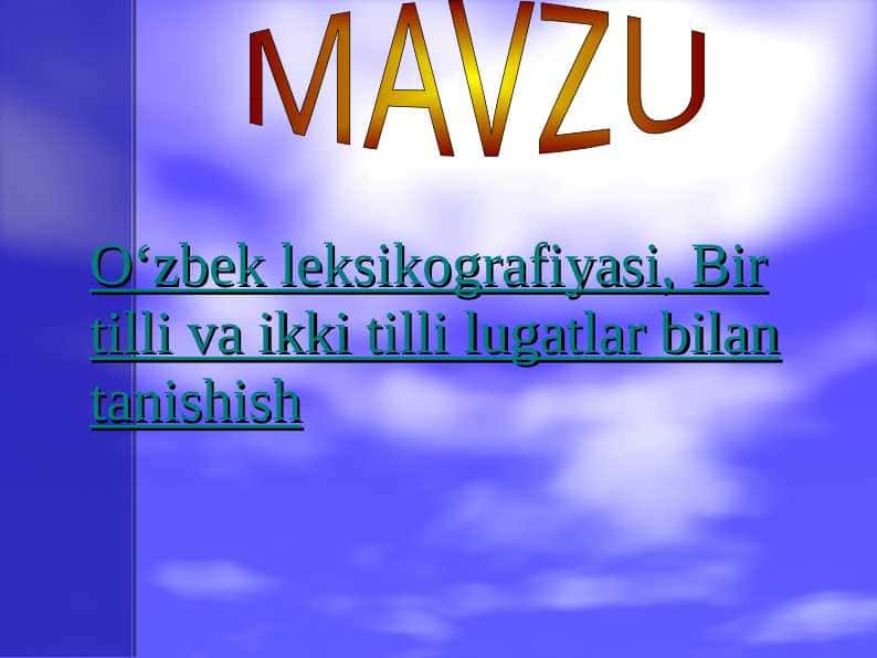O‘zbek leksikografiyasi, Bir tilli va ikki tilli lugatlar bilan tanishish