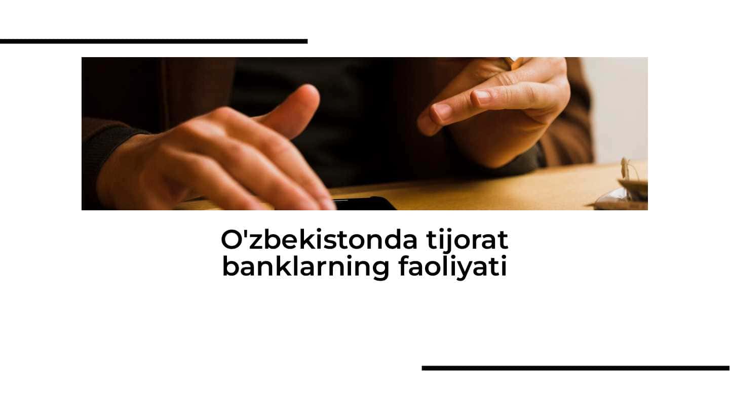 O'zbekistonda tijorat banklarning faoliyati
