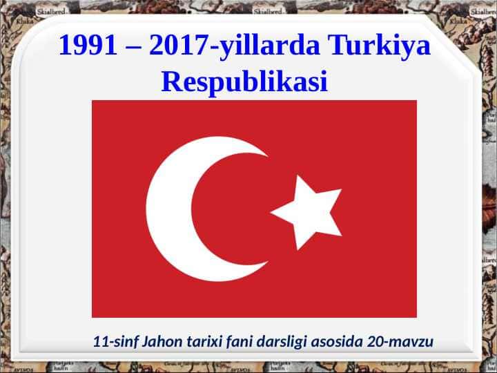 1991-2017-yillarda-turkiya-respublikasi-11-sinf