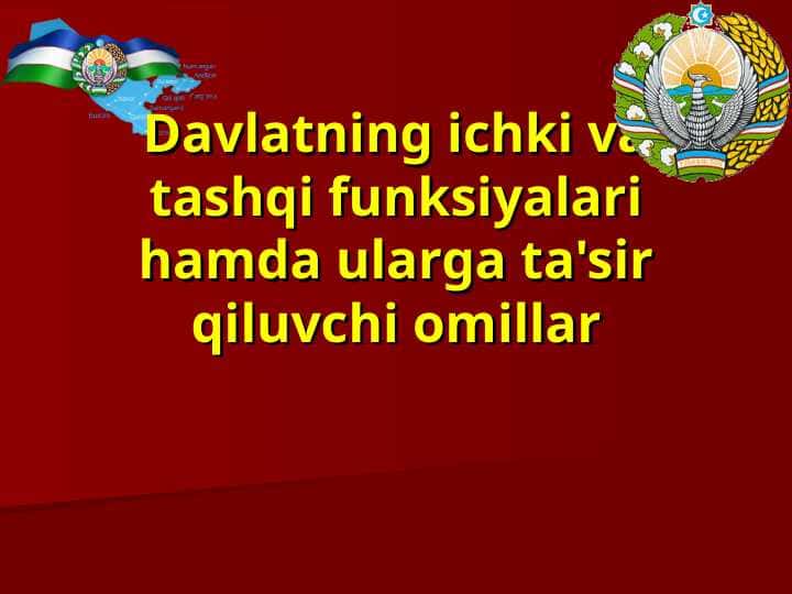 Davlatning ichki va tashqi funksiyalari hamda ularga ta'sir qiluvchi omillar