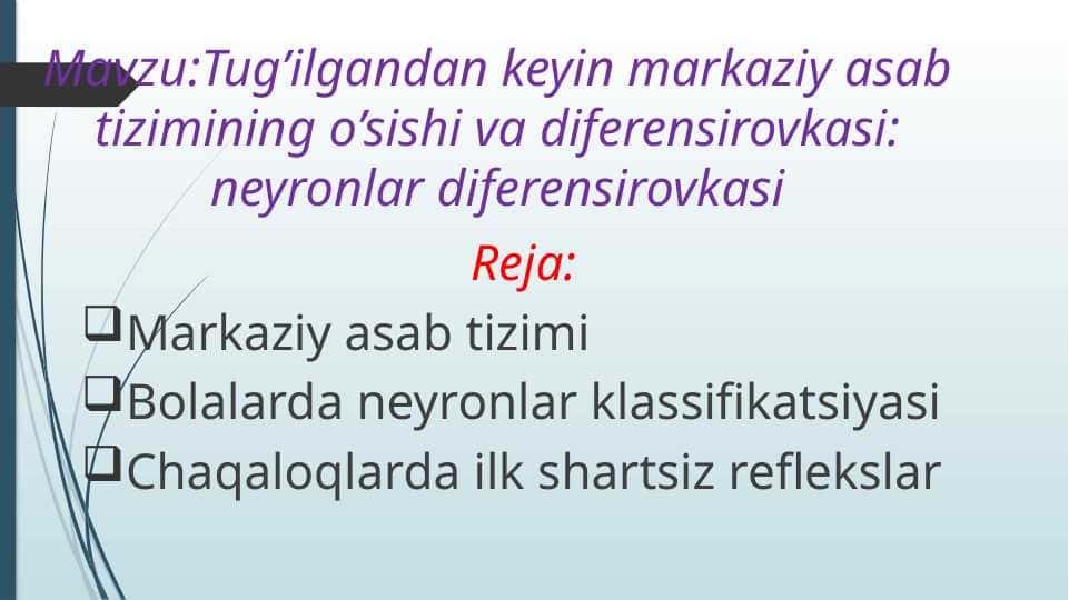Mavzu:Tug’ilgandan keyin markaziy asab tizimining o’sishi va diferensirovkasi: neyronlar diferensirovkasi