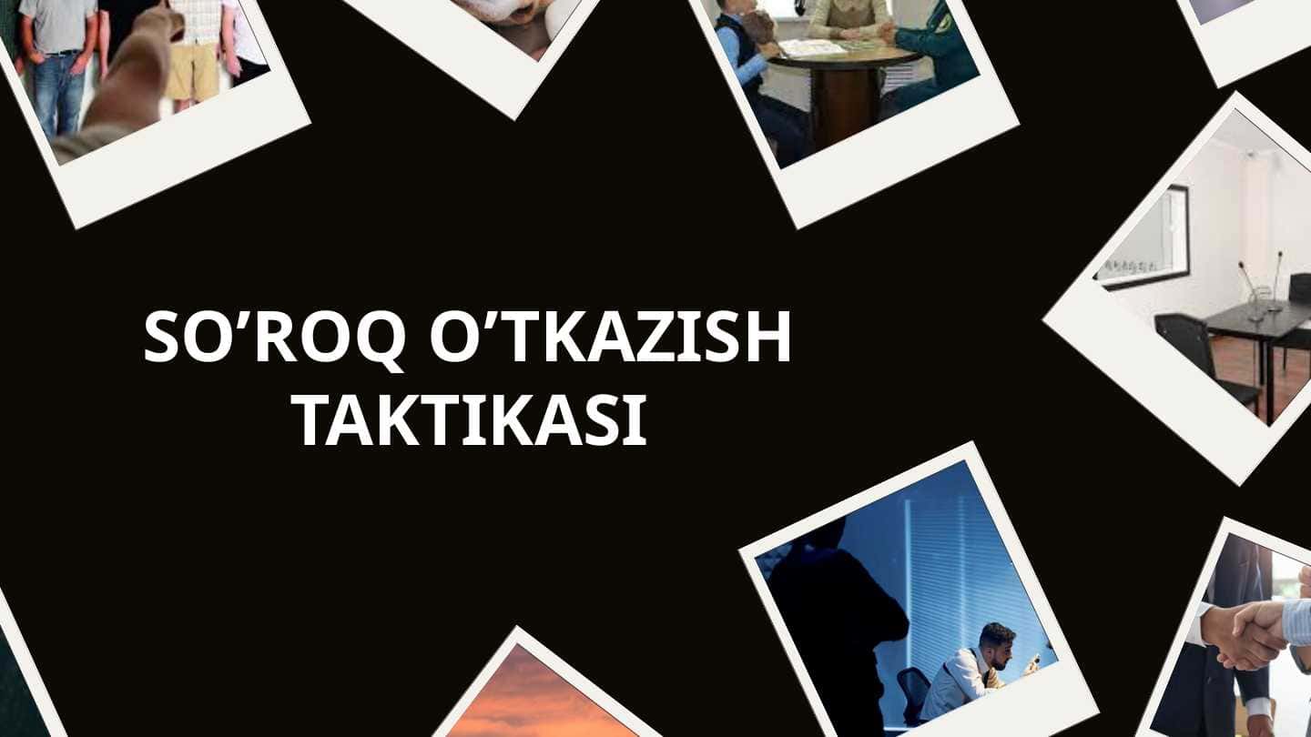SO'ROQ O'TKAZISH TAKTIKASI .