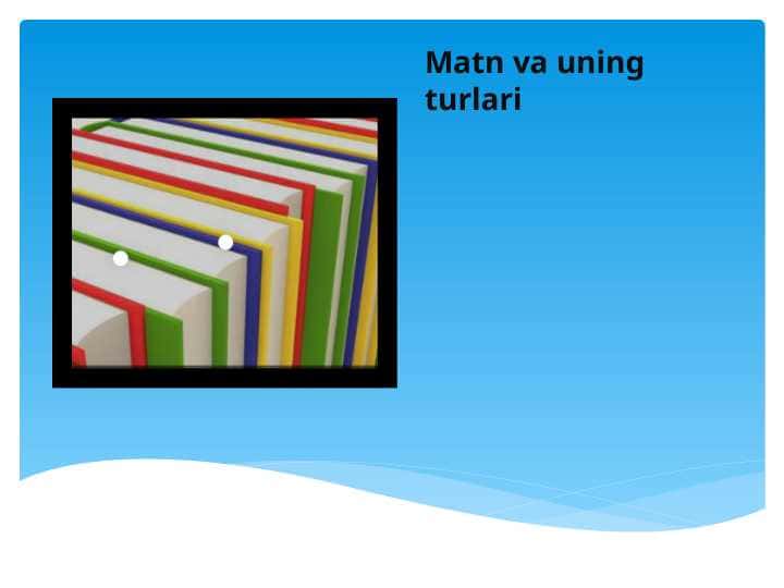Matn va uning turlari