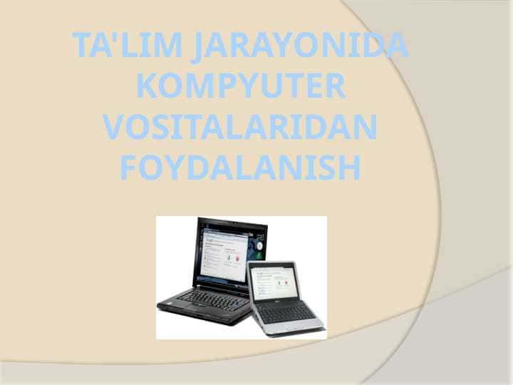 TA'LIM JARAYONIDA KOMPYUTER VOSITALARIDAN FOYDALANISH