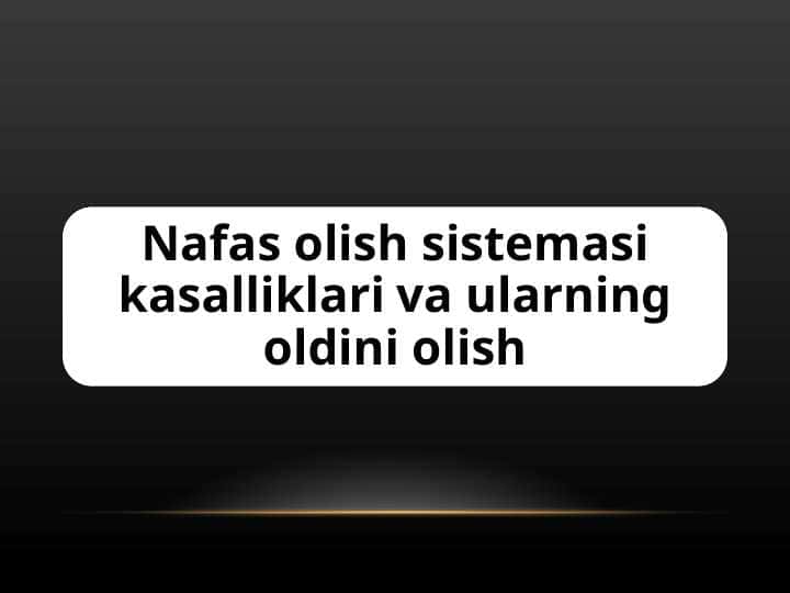 Nafas olish sistemasi kasalliklari va ularning oldini olish
