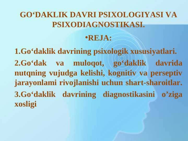 GO‘DAKLIK DAVRI PSIXOLOGIYASI VA PSIXODIAGNOSTIKASI.