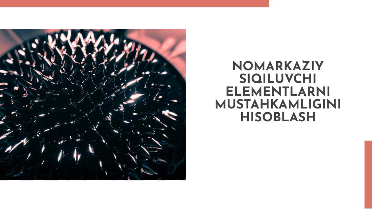Nomarkaziy siqiluvchi elementlarni mustahkamligini hisoblash