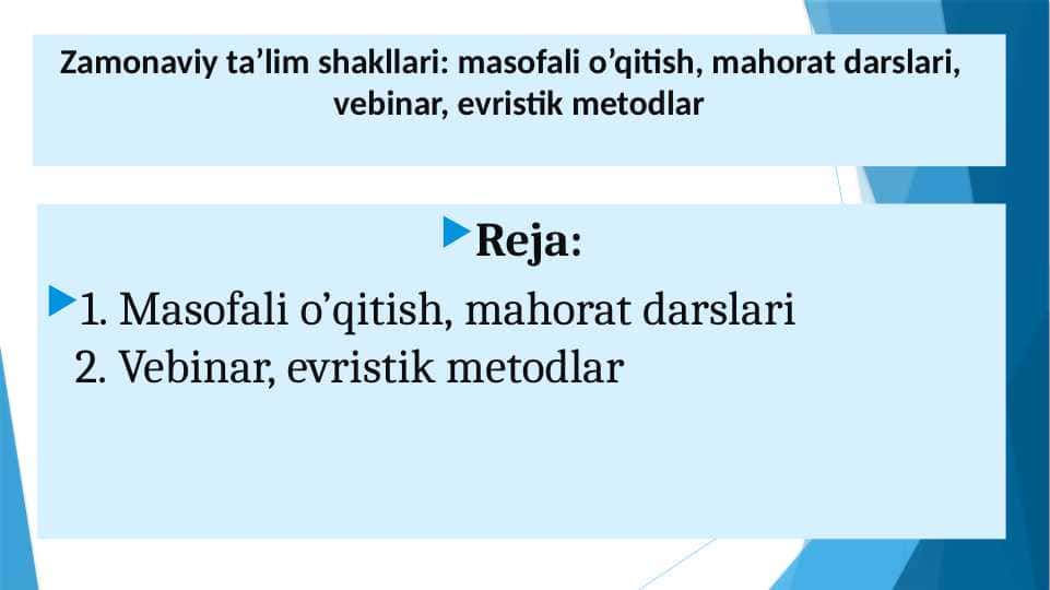 Zamonaviy ta’lim shakllari masofali o’qitish, mahorat darslari, vebinar, evristik metodlar