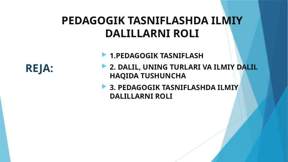 PEDAGOGIK TASNIFLASHDA ILMIY DALILLARNI ROLI
