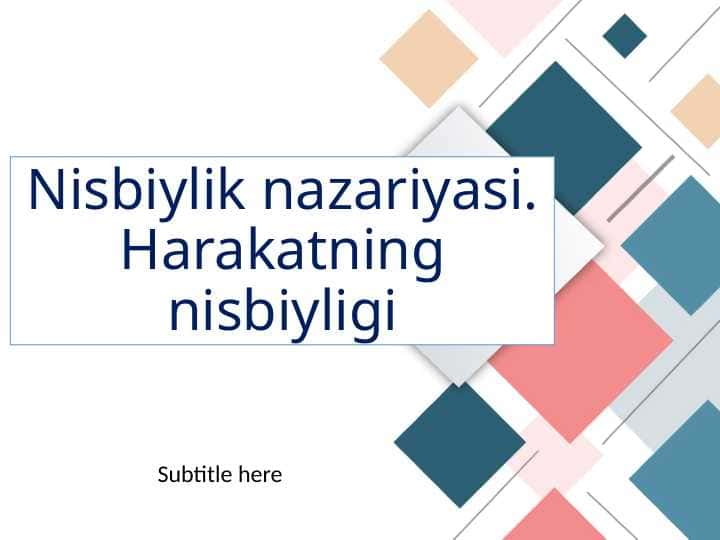 Nisbiylik nazariyasi. Harakatning nisbiyligi