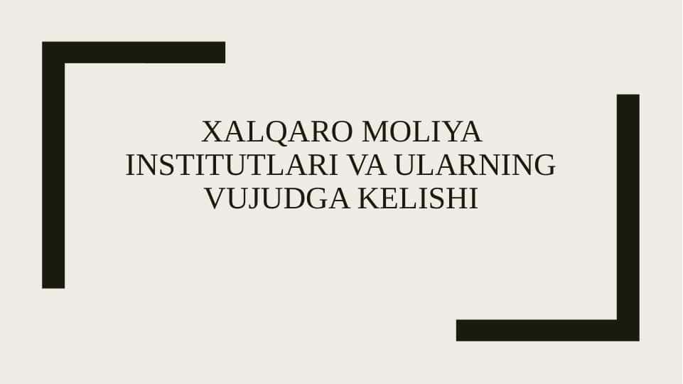 Xalqaro moliya institutlari va ularning vujudga kelishi