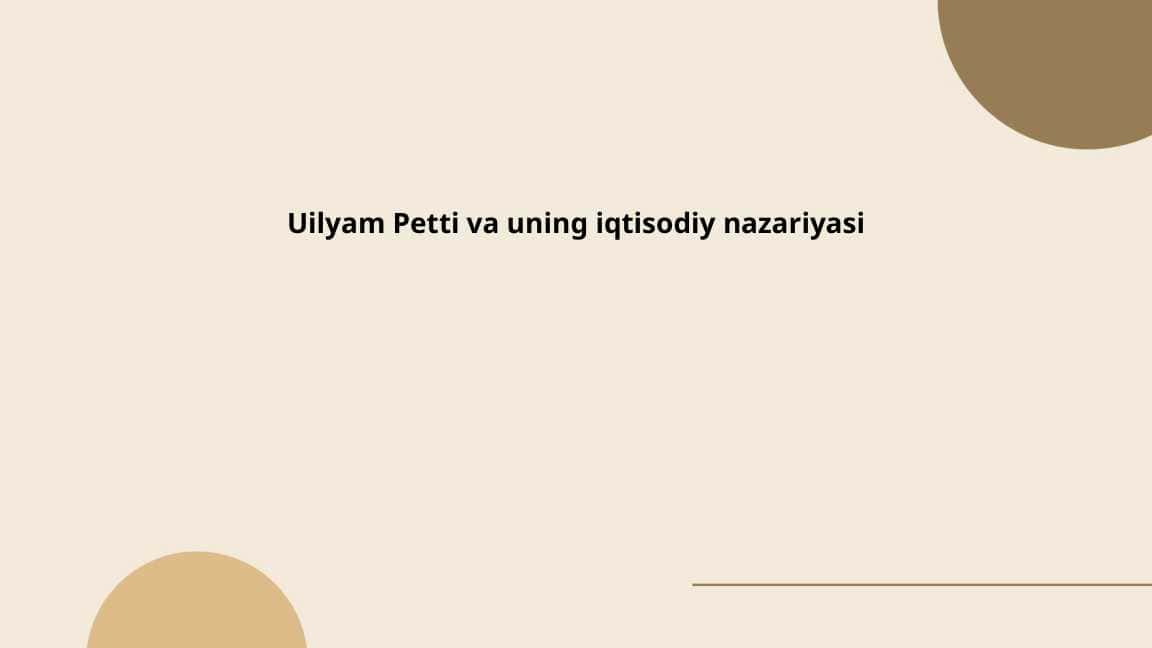 Uilyam Petti va uning iqtisodiy nazariyasi