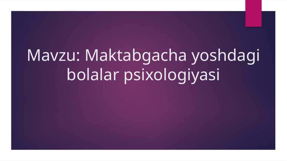 Maktabgacha yoshdagi bolalar psixologiyasi