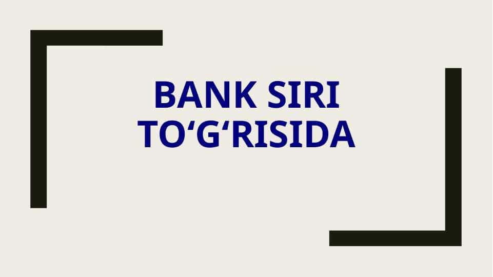BANK SIRI TO‘G‘RISIDA