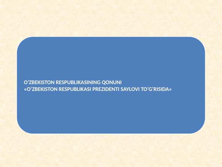 O‘ZBEKISTON RESPUBLIKASI PREZIDENTI SAYLOVI TO‘G‘RISIDA