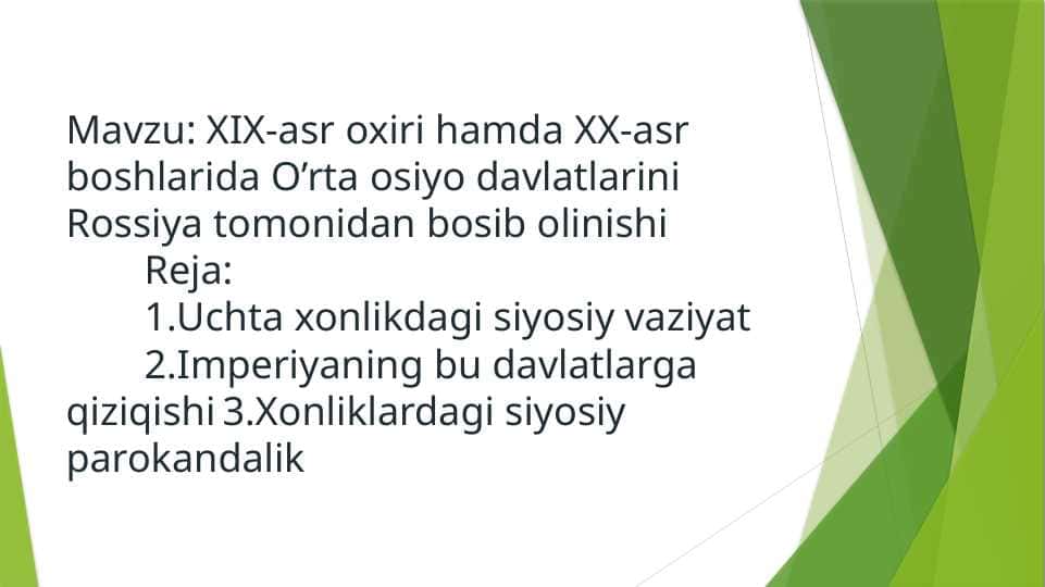 XIX-asr oxiri hamda XX-asr boshlarida O’rta osiyo davlatlarini Rossiya tomonidan bosib olinishi