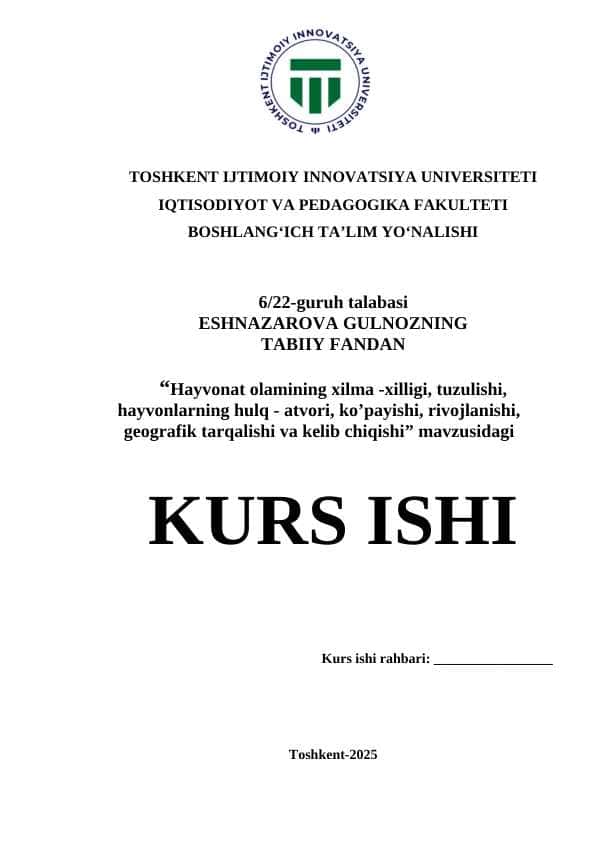 “Hayvonat olamining xilma -xilligi, tuzulishi, hayvonlarning hulq - atvori, kupayishi, rivojlanishi, geografik tarqalishi va kelib chiqishi” mavzusidagi