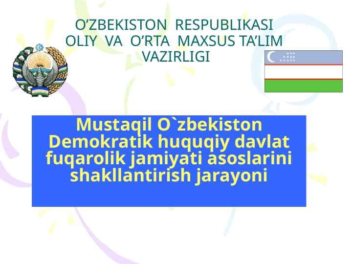 Mustaqil O`zbekiston Demokratik huquqiy davlat fuqarolik jamiyati asoslarini shakllantirish jarayoni