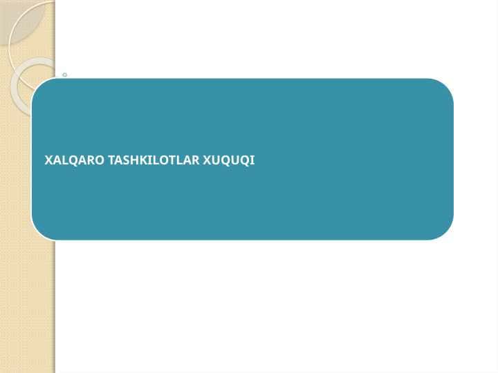 XALQARO TASHKILOTLAR XUQUQI