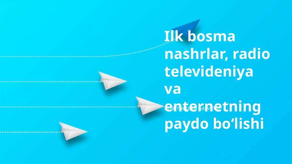 Ilk bosma nashrlar, radio va televadiyaning rivojlanishi