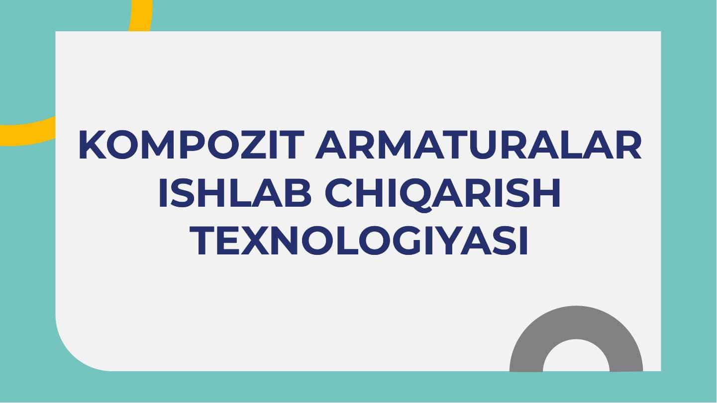 Kompozit armaturalar ishlab chiqarish texnologiyasi
