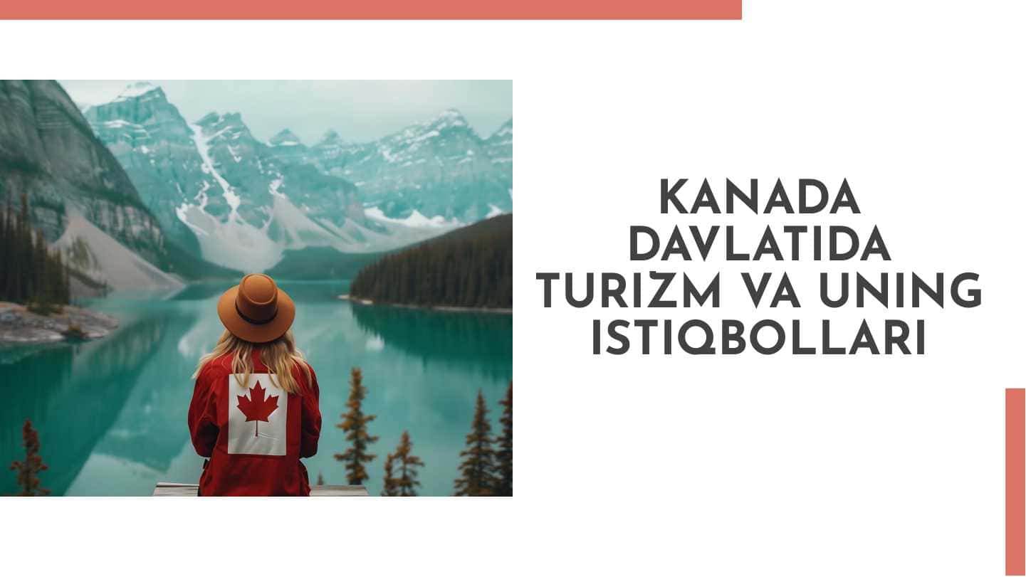 Kanada davlatida turizm va uning istiqbollari