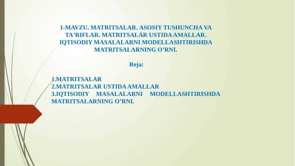 MatriTsalar. ASOSIY TUSHUNCHA VA TA’RIflar. matritsalar ustida amallar. iqtisodiy masalalarni modellashtirishda matritsalarning o’rni.