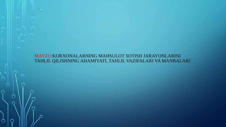 Korxonalarning mahsulot sotish jarayonlarini tahlil qilishning ahamiyati, tahlil vazifalari va manbalari TAGDIMOT ISHI