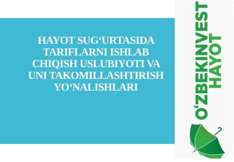 Hayot sug‘urtasida tariflarni ishlab chiqish uslubiyoti va uni takomillashtirish yo‘nalishlari taqdimot