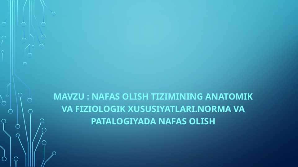 Nafas olish tizimining anatomik va fiziologik xususiyatlari.Norma va patalogiyada nafas olishNafas olish tizimining anatomik va fiziologik xususiyatlari.Norma va patalogiyada nafas olish