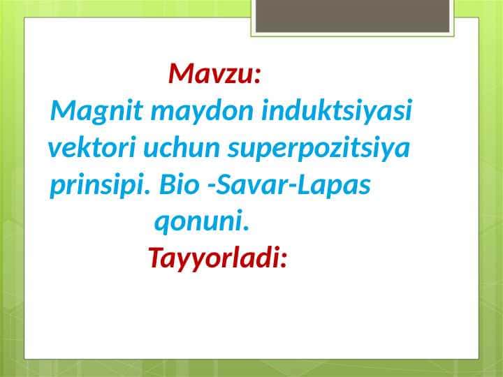 Magnit maydon induktsiyasi vektori uchun superpozitsiya prinsipi. Bio -Savar-Lapas qonuni.
