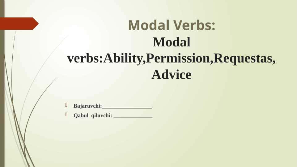 Modal Verbs:Modal verbs:Ability,Permission,Requestas,Advice