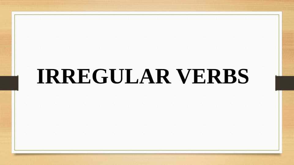 IRREGULAR VERBS