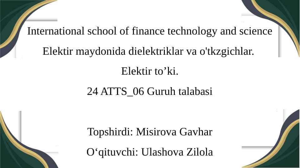 International school of finance technology and science Elektir maydonida dielektriklar va o'tkzgichlar.