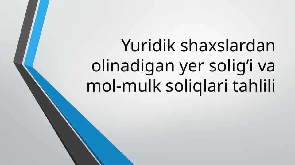 Yuridik shaxslardan olinadigan yer soligʻi va mol-mulk soliqlari tahlili