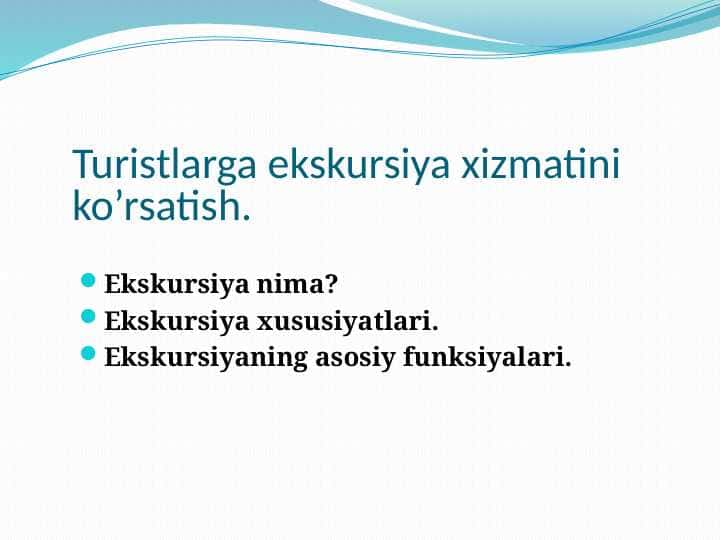 Turistlarga ekskursiya xizmatini ko’rsatish.