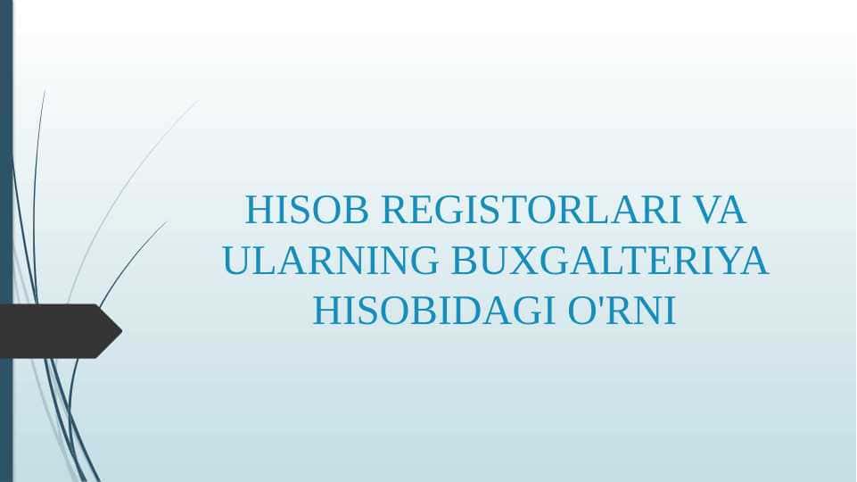 HISOB REGISTORLARI VA ULARNING BUXGALTERIYA HISOBIDAGI O'RNI