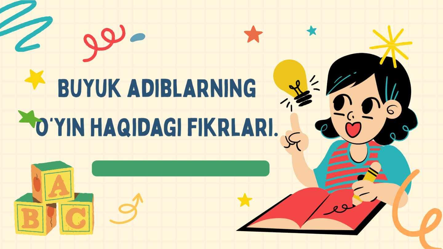 Buyuk adiblarning o‘yin haqidagi fikrlari