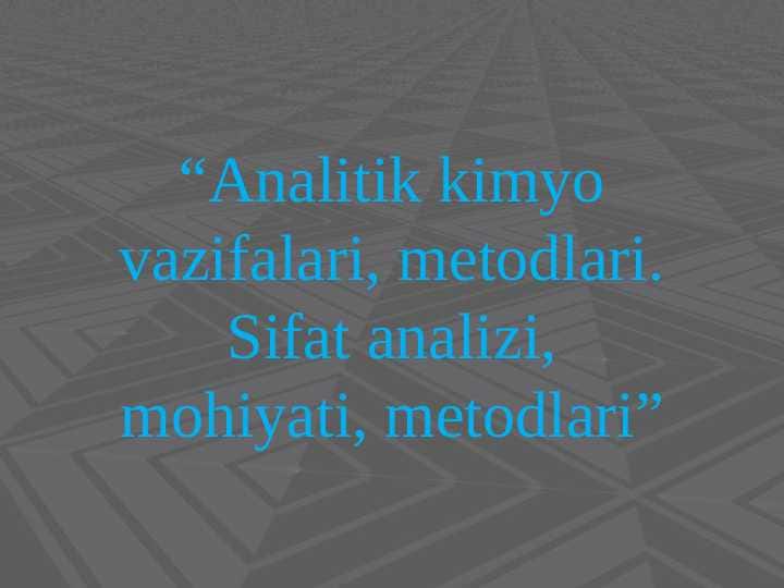 Analitik kimyo vazifalari, metodlari. Sifat analizi, mohiyati, metodlari